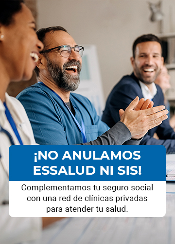 No anulamos Essalud no SIS, complementamos tu seguro social con una red de clínicas privadas para atender tu salud